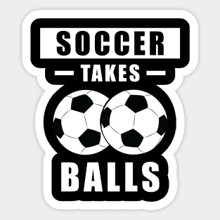 Soccer Takes Balls - Funny Sticker